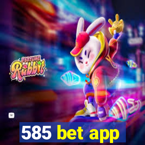 585 bet app