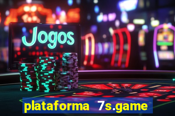 plataforma 7s.game paga mesmo