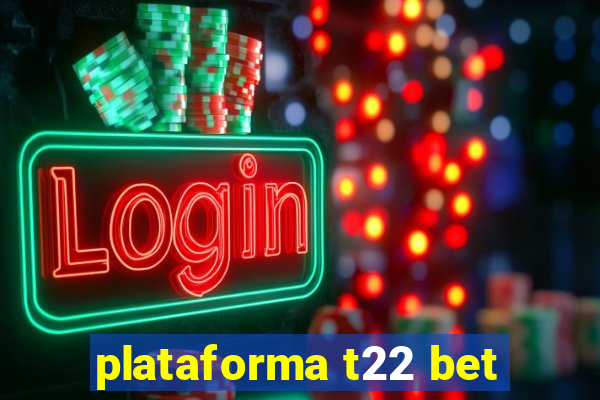 plataforma t22 bet