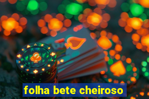 folha bete cheiroso