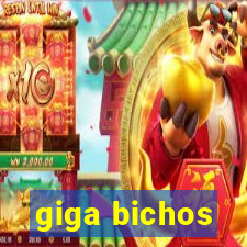 giga bichos