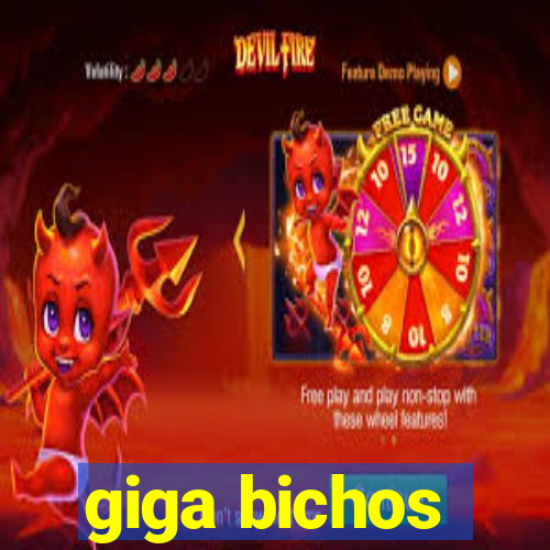 giga bichos