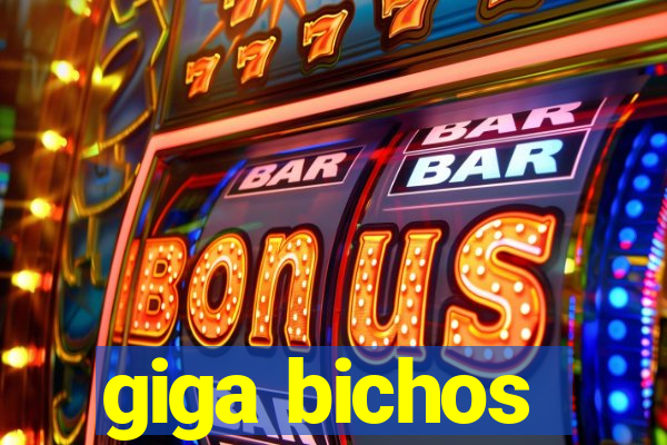 giga bichos