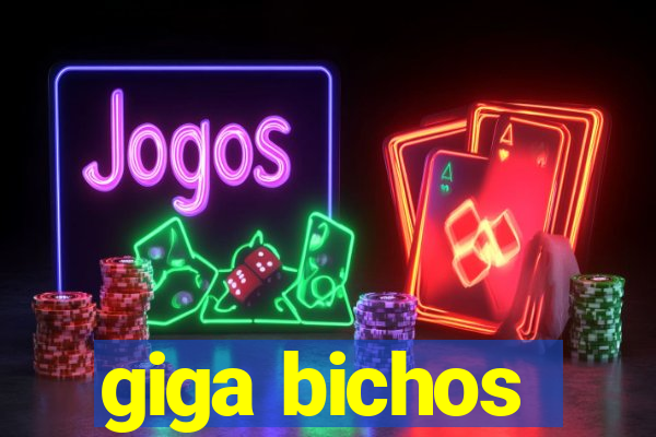 giga bichos