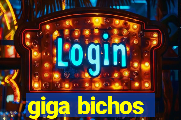 giga bichos