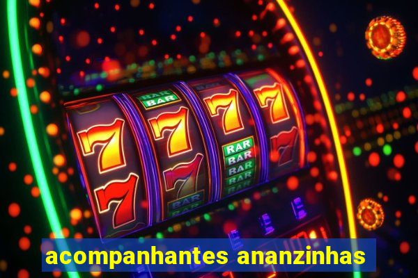 acompanhantes ananzinhas