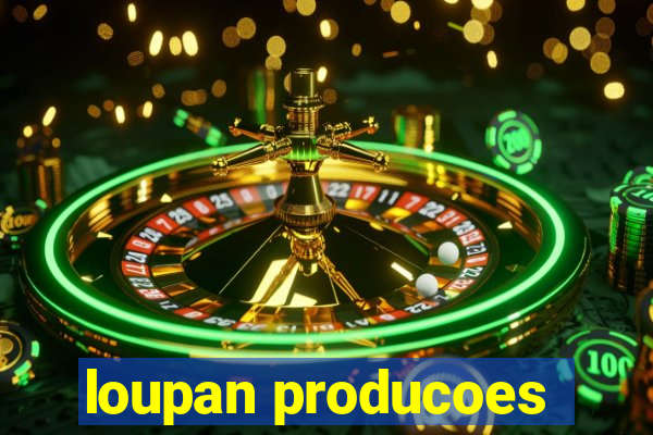 loupan producoes