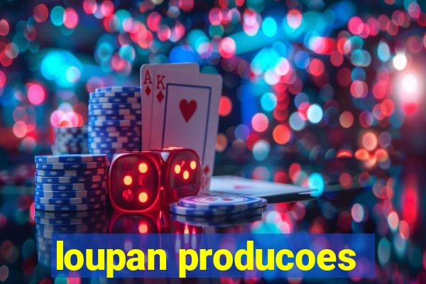 loupan producoes