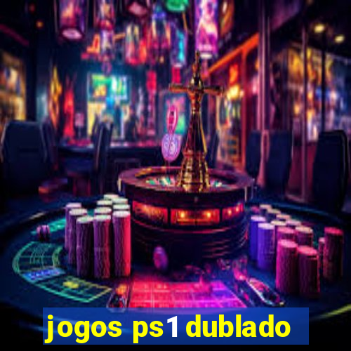 jogos ps1 dublado