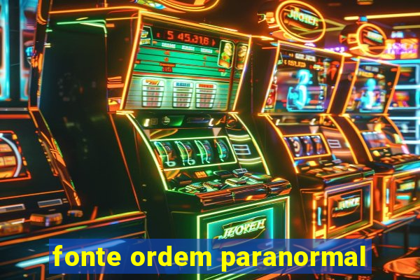 fonte ordem paranormal