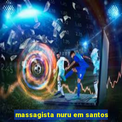 massagista nuru em santos