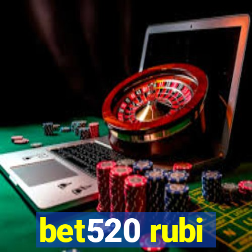 bet520 rubi