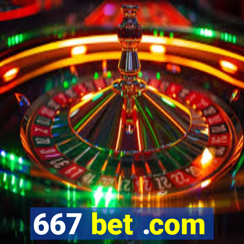 667 bet .com