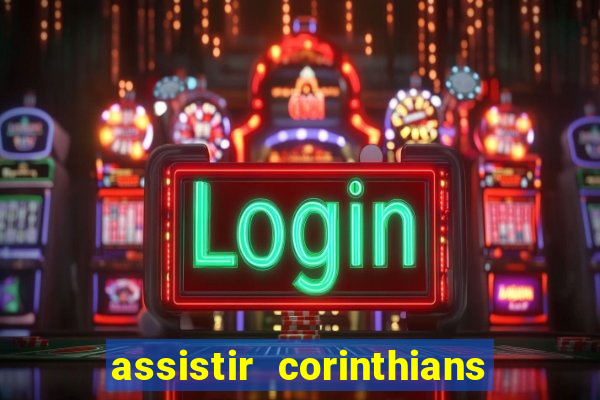 assistir corinthians no futemax