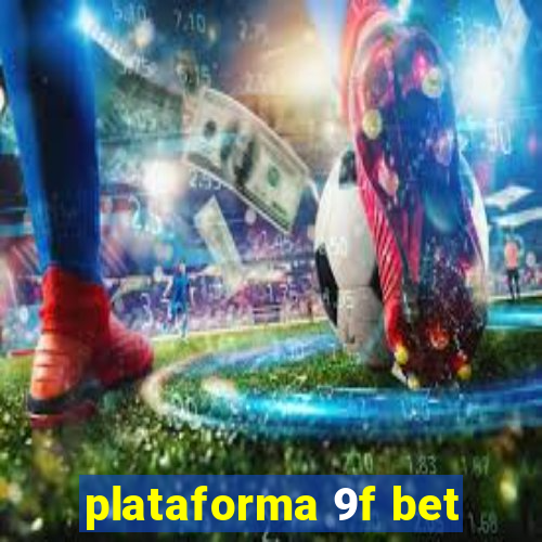 plataforma 9f bet