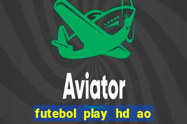 futebol play hd ao vivo agora