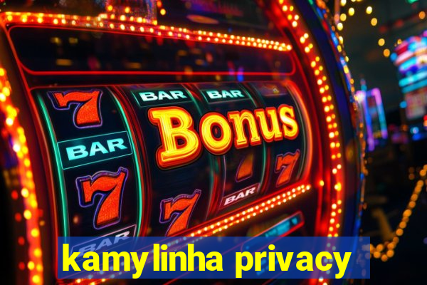 kamylinha privacy