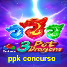 ppk concurso