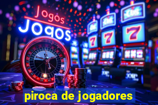 piroca de jogadores