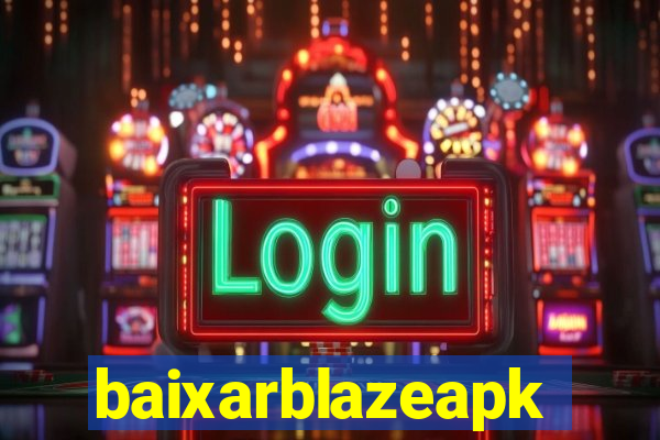 baixarblazeapk