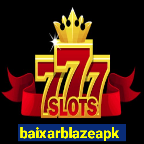 baixarblazeapk