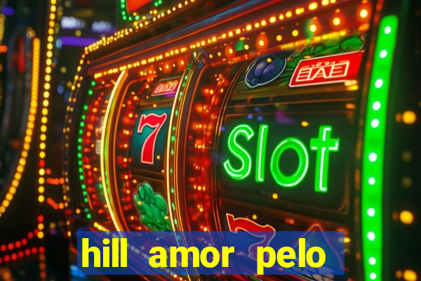 hill amor pelo jogo torrent