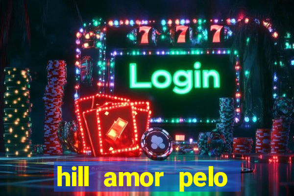 hill amor pelo jogo torrent