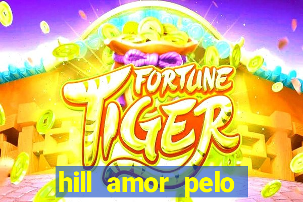 hill amor pelo jogo torrent