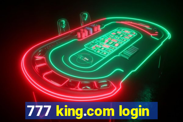 777 king.com login