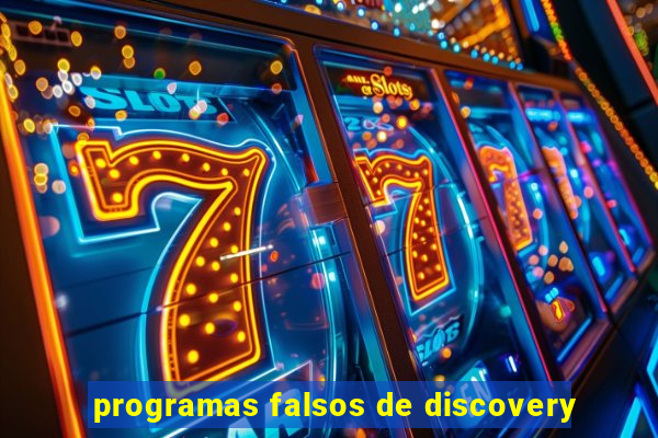 programas falsos de discovery