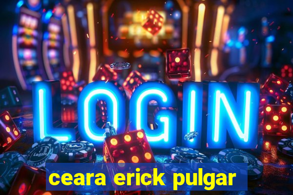 ceara erick pulgar