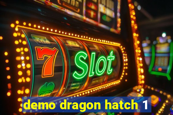 demo dragon hatch 1