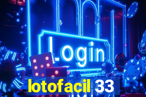 lotofacil 33