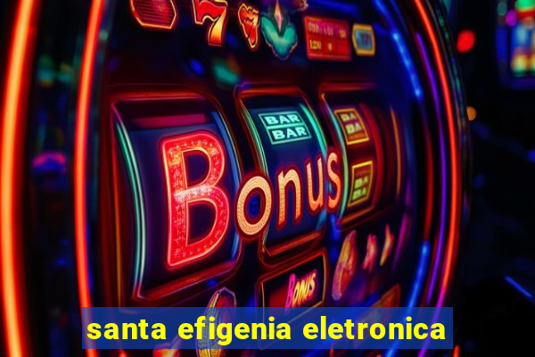 santa efigenia eletronica