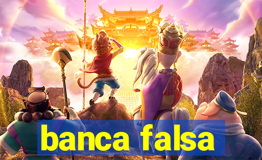 banca falsa