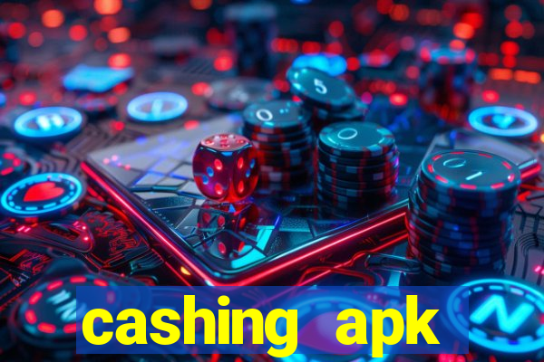 cashing apk dinheiro infinito