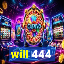 will 444