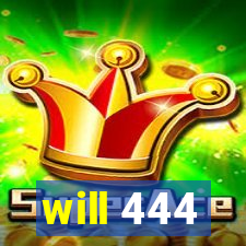 will 444