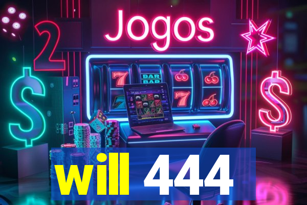 will 444