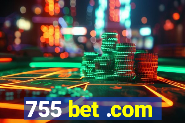 755 bet .com