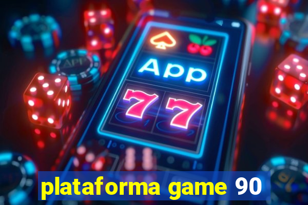 plataforma game 90