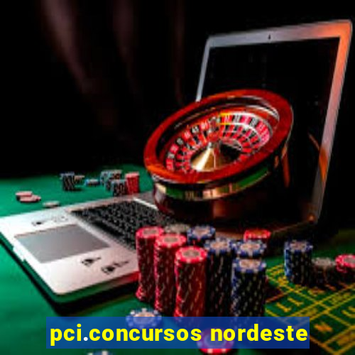 pci.concursos nordeste