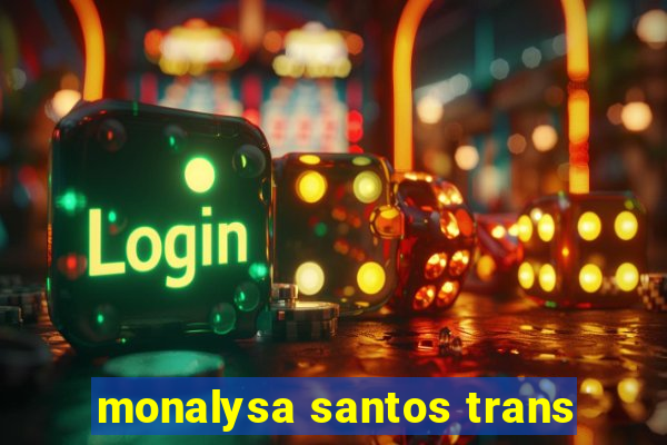 monalysa santos trans