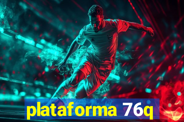 plataforma 76q