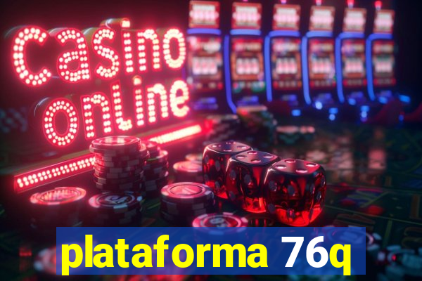 plataforma 76q