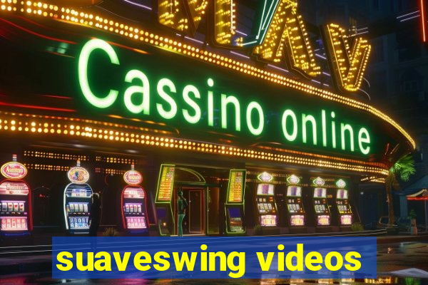 suaveswing videos