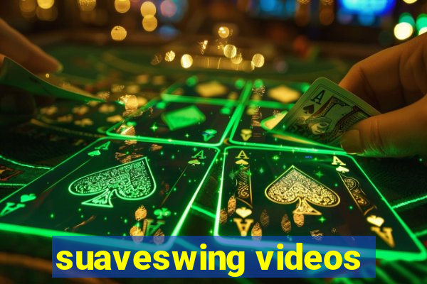 suaveswing videos