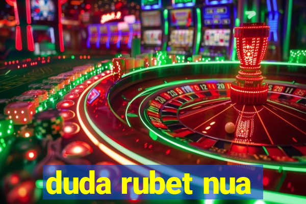 duda rubet nua