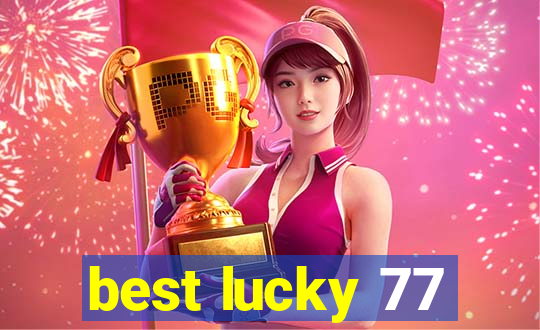 best lucky 77