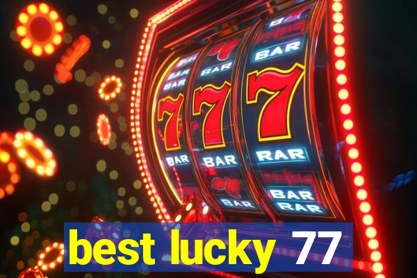 best lucky 77